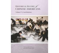 Historial Record of Chinese Americans, Volume IV (Contributions): 美华史记 第四卷 （贡献）