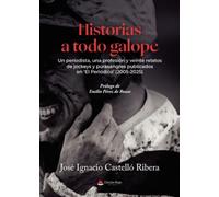 Historias a todo galope. Un periodista, una profesión y 20 relatos de jockeys y purasangres publicados en ‘El Periódico’ (2005-2025)