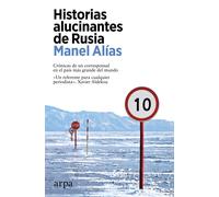 Historias alucinantes de Rusia: Crónicas de un corresponsal en el país más grande del mundo (Ensayo)