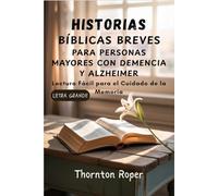 Historias Bíblicas Breves para Personas Mayores con Demencia y Alzheimer: Lectura Fácil para el Cuidado de la Memoria