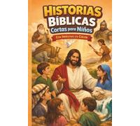 Historias Bíblicas Cortas para Niños: Con Imágenes en Color