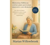 Historias bíblicas cortas para personas mayores con demencia: 100 devociones relajantes para traer paz y conexión espiritual
