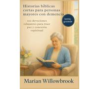 Historias bíblicas cortas para personas mayores con demencia: 100 devociones relajantes para traer paz y conexión espiritual