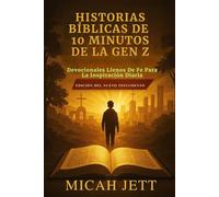 HISTORIAS BÍBLICAS DE 10 MINUTOS DE LA GEN Z: Devocionales Llenos De Fe Para La Inspiración Diaria