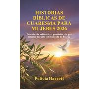 HISTORIAS BÍBLICAS DE CUARESMA PARA MUJERES 2026: Descubra la sabiduría, el propósito y la paz interior durante la temporada de Pascua
