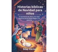 Historias bíblicas de Navidad para niños: El nacimiento de Jesús y los viajes históricos de los Reyes Magos y los pastores