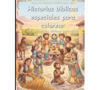 Historias Bíblicas Especiales para Colorear: 25 Dibujos Bíblicos para Niños: Fe, Amor y Propósito para Niños