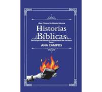 HISTORIAS BÍBLICAS: Libro Primero De Moisés Génesis Del Origen del Mundo al Llamamiento de Abraham Tomo I