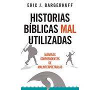 Historias Bíblicas Mal Utilizadas: Maneras Sorprendentes de Malinterpretarlas