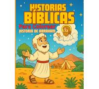 Historias Bíblicas para Colorear: Abraham: Libro cristiano para niños de 4 a 8 años | 22 escenas para colorear, reflexionar y aprender sobre la fe (Christian Coloring Book for Kids in Spanish)