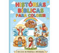 Histórias Bíblicas para Colorir: Uma Jornada Criativa pelo Antigo e Novo Testamento para Crianças