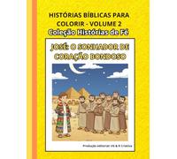Histórias Bíblicas para Colorir - Volume 2: José: O Sonhador de Coração Bondoso