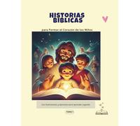 Historias Bíblicas para Formar el Corazón de los Niños (Edición a Color): Relatos ilustrados del Antiguo Testamento para enseñar fe, amor y obediencia en la infancia