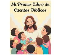Historias Bíblicas Para Niños: Cuentos Para Niños De La Biblia