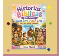 HISTORIAS BIBLICAS SOBRE DANIEL, DAVID Y GOLIAT Y JOB: CUENTOS BIBLICOS PARA APRENDER Y COLOREAR