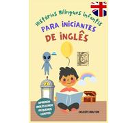 Histórias Bilíngues Infantis Para Iniciantes De Inglês: Aprenda Inglês Lendo Pequenos Contos