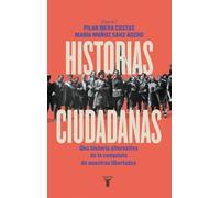 Historias ciudadanas: Una historia alternativa de la conquista de nuestras libertades (Historia)