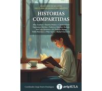 HISTORIAS COMPARTIDAS: Narraciones de un Taller Literario (NARRADORES DE ARTEAULA)