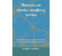 Historias con abuelos, conejitos y zorritas: Una aventura tierna y mágica para niños… y para adultos con alma de soñadores