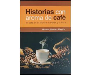 Historias con Aroma de Café: El Café en el Mundo: historia y cultura