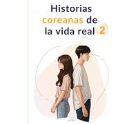Historias coreanas de la vida real 2: Lectura fácil de coreano con 25 temas cotidianos para principiantes