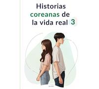 Historias coreanas de la vida real 3: Lectura fácil de coreano con 25 temas cotidianos para nivel intermedio bajo