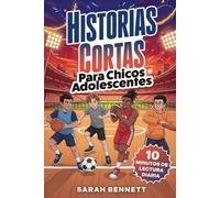 Historias Cortas Para Chicos Adolescentes: 15 Historias Inspiradoras Para Desarrollar Tu Potencial. Un Viaje Estimulante Para Fomentar La Confianza y ... Ideal Regalo Para Adolescentes 12 y 16 Años)
