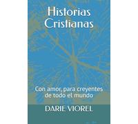 Historias Cristianas: Con amor, para creyentes de todo el mundo