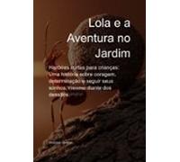 Histórias Curtas Para Crianças: Lola E A Aventura No Jardim (ebook)