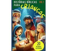 Histórias da Bíblia para Crianças: 20 Histórias Ilustradas para Dormir | Volume 1: Histórias da Bíblia para Crianças: 20 Histórias Ilustradas sobre ... (Minha Primeira Biblioteca Bíblica)