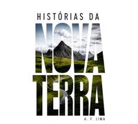 Histórias da Nova Terra: Uma Ficção Futurista que Desafia a Mente: Uma história pós-apocalíptica sobre um novo mundo: Uma emocionante aventura de ficção científica sobre o futuro da humanidade