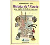 Historias De A Coruña Que Nadie Te Había Contado