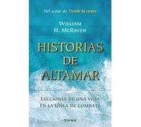 Historias de Altamar: Lecciones de Una Vida En La Línea de Combate / Sea Stories