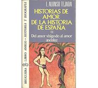 HISTORIAS DE AMOR DE LA HISTORIA DE ESPAÑA. II. DEL AMOR VISIGODO AL AMOR ANDALUZ.