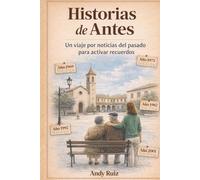 Historias de Antes: Noticias de la España de antes para ejercitar la memoria: lectura fácil en letra grande (Historias en Letra Grande)