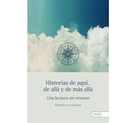 HISTORIAS DE AQUÍ, DE ALLÁ Y DE MÁS ALLÁ