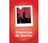 Historias de barrio | Francisco Javier Mata Lucas