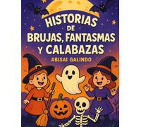 Historias de Brujas, Fantasmas y Calabazas: Cuentos Mágicos de Halloween