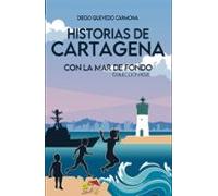 HISTORIAS DE CARTAGENA CON LA MAR DE FONDO: 1 (COLECCIÓN ICUE)