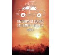 Historias de coches en tiempos difíciles. Tomo I