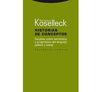 Historias De Conceptos. Estudios Sobre Semántica Y Pragmática Del Lenguaje Político Y Social (Estructuras y Procesos. Ciencias Sociales)