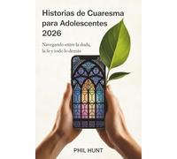 Historias de Cuaresma para Adolescentes 2026: Navegando entre la duda, la fe y todo lo demás