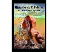 HISTORIAS DE EL PALMAR: UN AMOR PARA AGATHA
