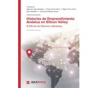 Historias De Emprendimiento Andaluz En Silicon Valley