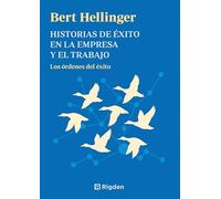 Historias de éxito en la empresa y el trabajo: Las órdenes del éxito.