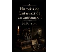HISTORIAS DE FANTASMAS DE UN ANTICUARIO Vol. 1 (Clásicos de ciencia ficción, fantasía y terror)