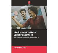 Histórias de Feedback Corretivo Escrito III: Série Investigação Qualitativa de Chongwon Park 75