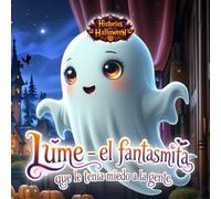 Historias de Halloween. Lume - el fantasmita que le tenía miedo a la gente.: Libro infantil para niños de 6 a 8 años para dormir. (Tiny Titans World)