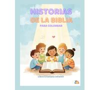 Historias de la Biblia para Colorear: Libro cristiano infantil con historias bíblicas ilustradas para colorear