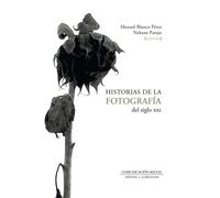 Historias de la fotografía del siglo XXI | Manuel Blanco, Nekane Parejo